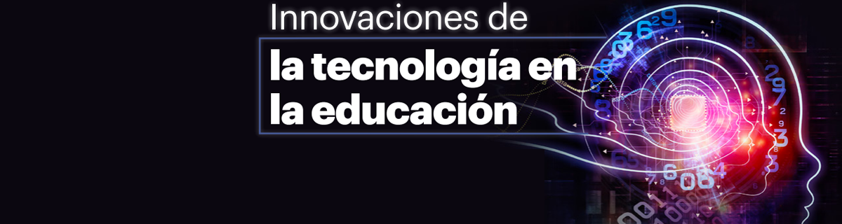 Innovaciones de la tecnología en la educación