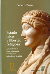 Libro estado laico y libertad religiosa Antecedentes y desarrollos de la Constitución Colombiana de 1991