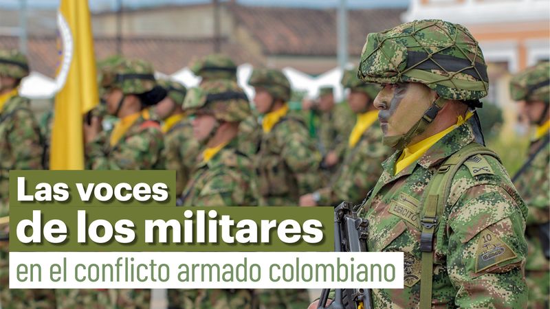 Las voces de los militares en el conflicto armado colombiano